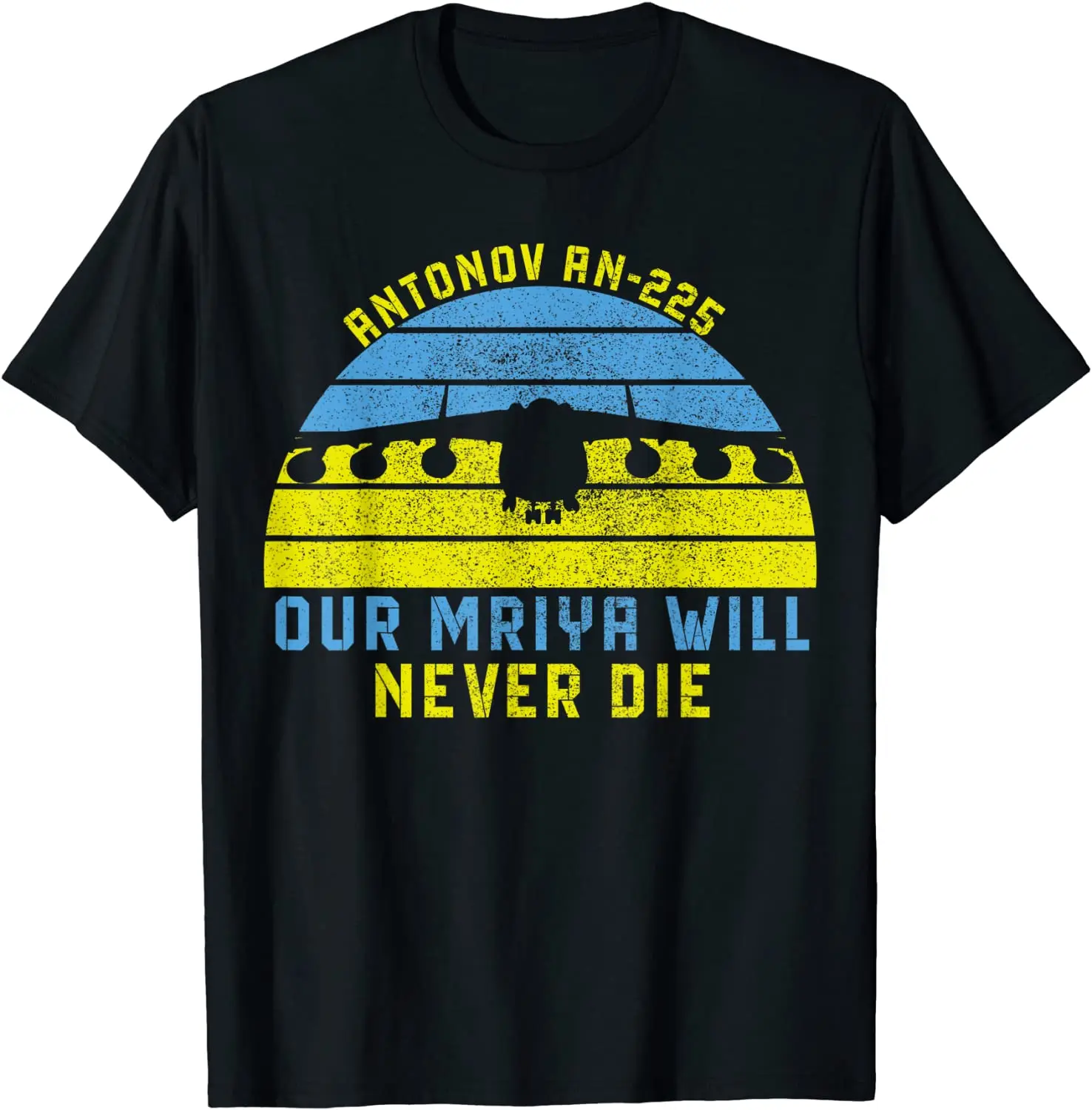 

Our Mriya Will Never Die! Antonov AN-225 Mriya Transport Plane T Shirt. Short Sleeve 100% Cotton Casual T-shirts Loose Top S-3XL
