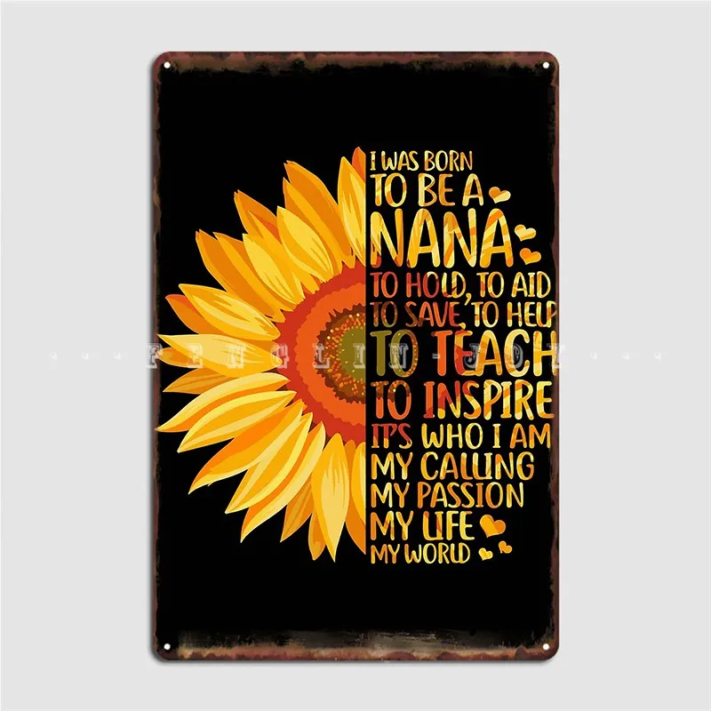 

Nana Sunflower I Was Born To Be A Nana Gift For Nana Metal Sign Retro Cinema Wall Pub Wall Plaque Tin Sign Poster