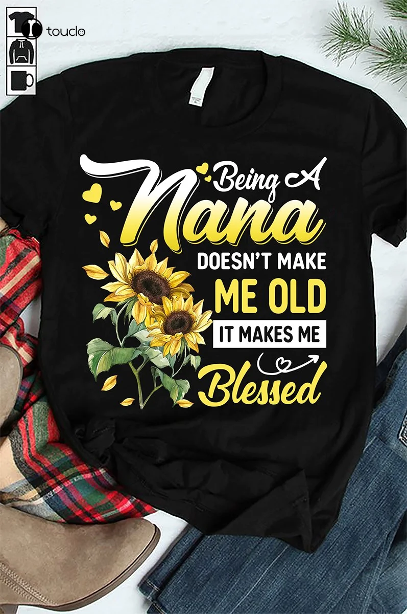 

Mother'S Day Gift T-Shirt Being A Nana Sunflower Unisex Tee Gift Anniversary Custom Aldult Teen Unisex Digital Printing Xs-5Xl