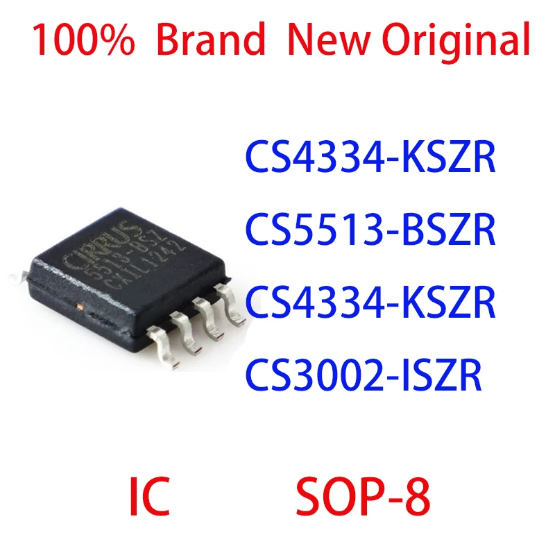 

CS4334-KSZR CS5513-BSZR CS4334-KSZR CS3002-ISZR 100% Brand New Original IC SOP-8