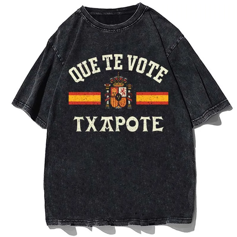 

Que Te Vote Txapote T-shirt Funny Spanish Meme Harajuku Retro Camiseta Cotton Unisex Summer O-neck Short Sleeves Tee Shirts