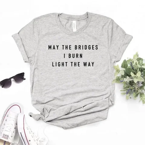 Женская футболка с надписью «May the Bridge I Burn светильник way», хлопковая Повседневная забавная футболка для Yong Lady Girl Top Tee 2024 y2k, женская футболка