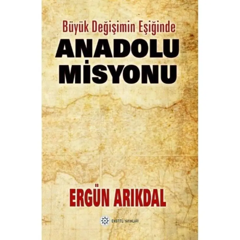 

Anatolian Mission Ergün Arıkdal Date Research Humanity Social sciences Turkish books