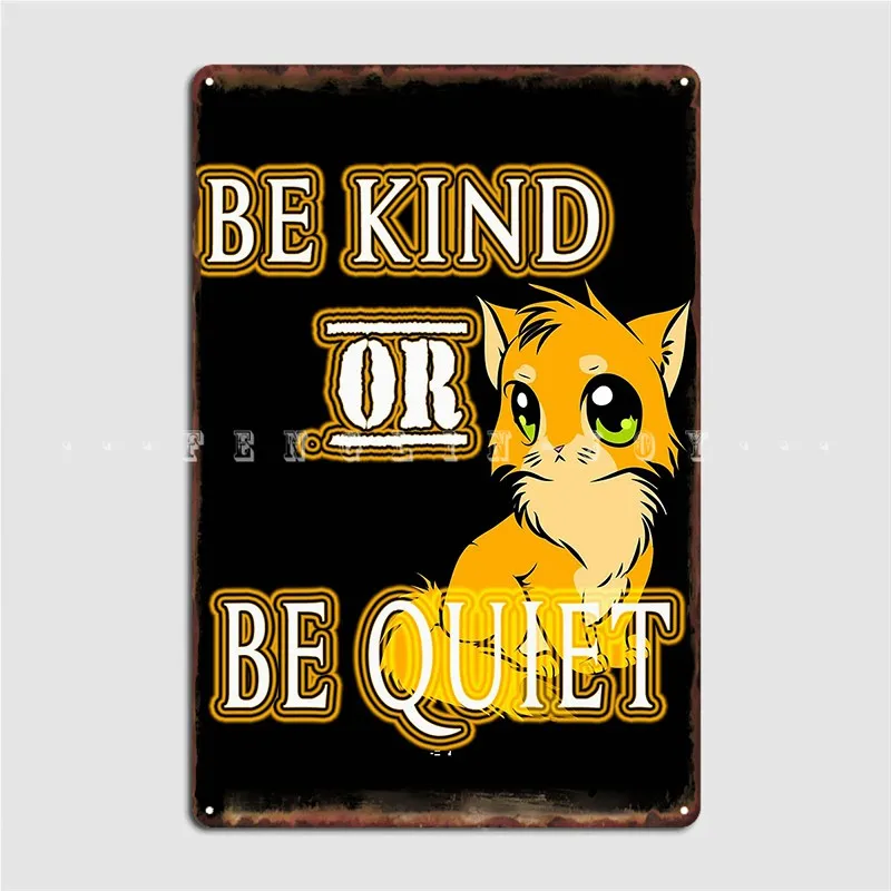 

Be Kind Or Be Quite Funny Cat Lover Metal Plaque Poster Poster Customize Mural Cinema Living Room Tin Sign Posters