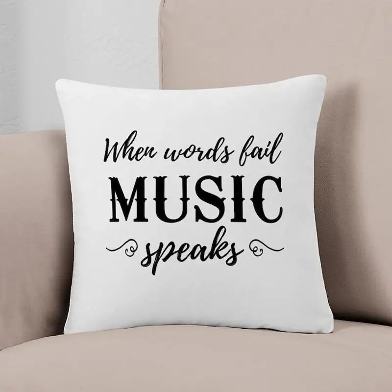 

When Words Fail Music Speaks Everyday Pillow Printed Case Fashion Car Hotel Bed Decor Cushion Not Included