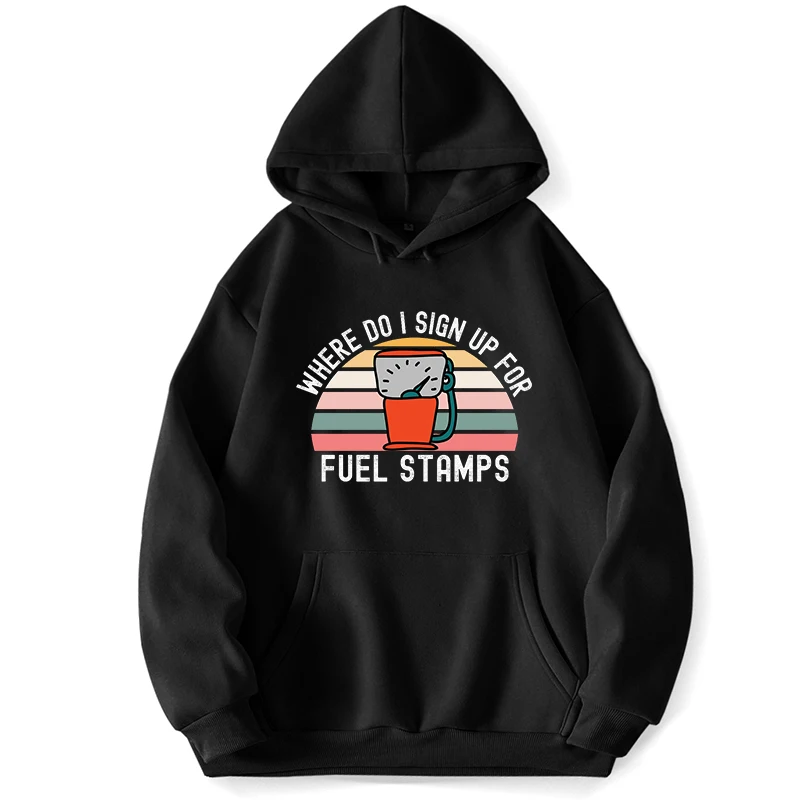 Where Do I Sign Up For Fuel Stamps Hooded Hoodies Sweatshirts Men Pullover Jumpers Hoodie Trapstar Pocket Autumn Sweatshirt