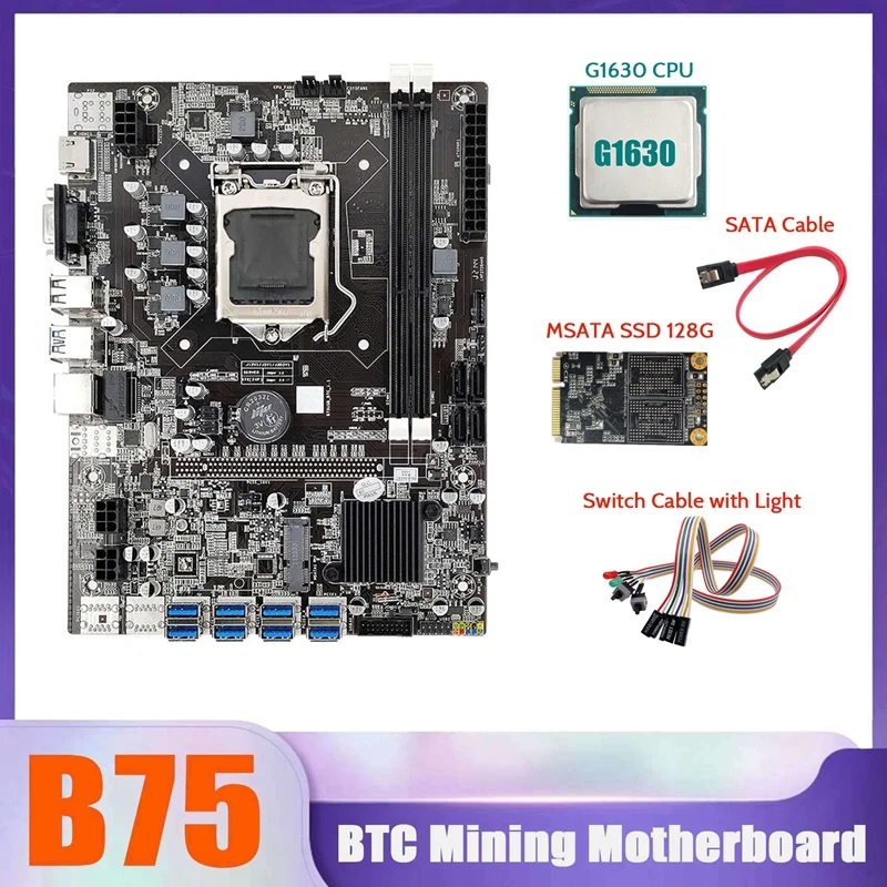 B75 BTC Mining Motherboard 8XUSB+MSATA SSD 128G+G1630 CPU+SATA Cable+Switch Cable With Light LGA1155 Miner Motherboard