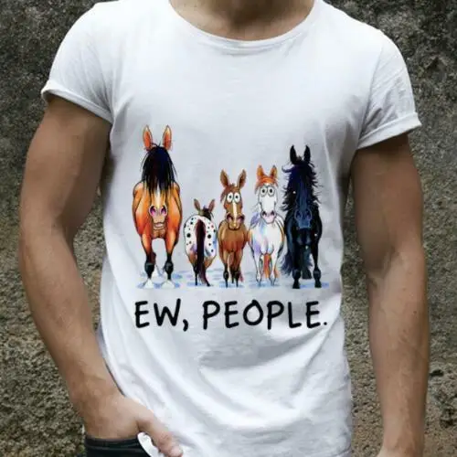 

Funny Ew People Horses Animal Mens Gift Premium T-Shirt. Summer Cotton Short Sleeve O-Neck Unisex T Shirt New S-3XL