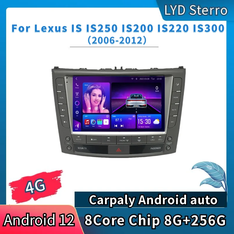 

LYD For Lexus IS IS250 IS200 IS220 IS300 2006-2012 Car Radio Video Player GPS Navigation 8CoreChip 8G+256G Android12 Bluetooth