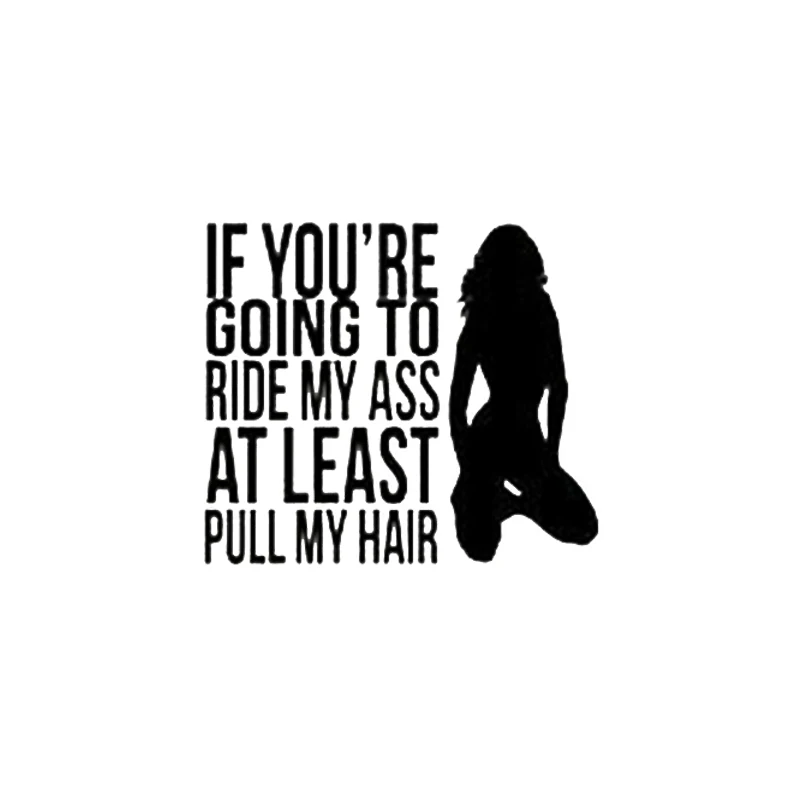 

If you're going to ride my ass funny car bumper window glass motorcycle accessories vinyl sticker