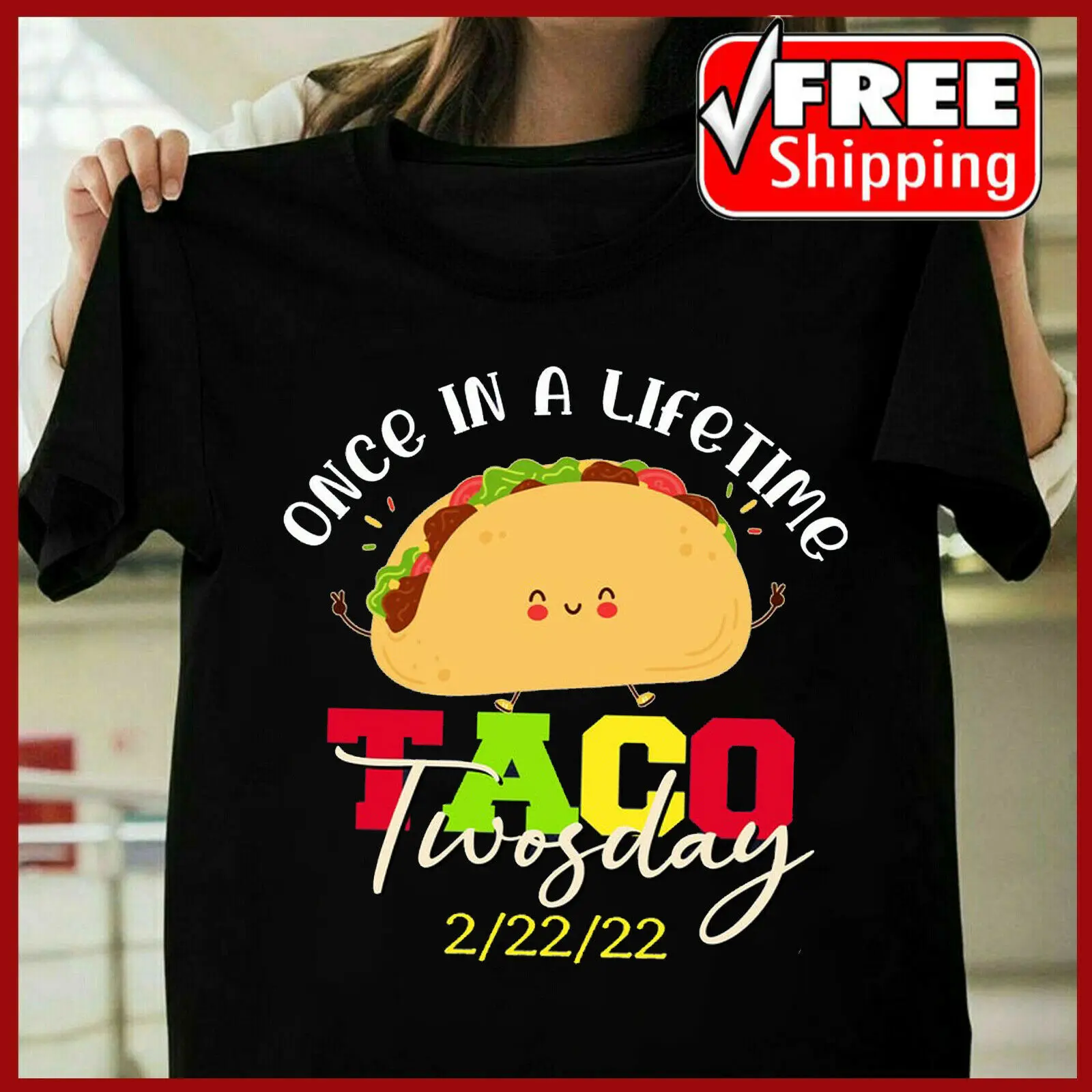 

Once In A Lifetime Taco Twosday 2 22 22 T-Shirt February 22nd 2022 T-Shirt Tac