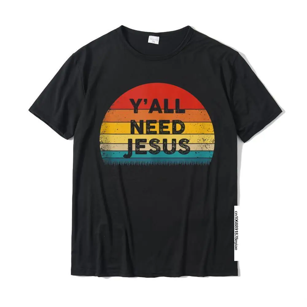 

Funny Christian - Y'all Need Jesus - Gift Idea Tops Shirt Fashionable Funny Cotton Mens Tshirts Funny