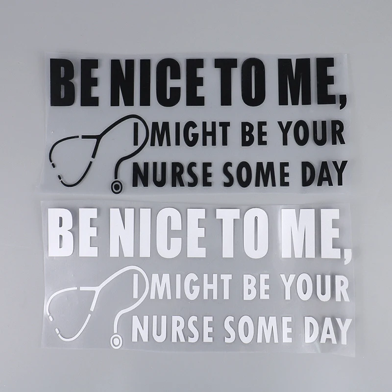 

1*Be Nice To Me I Maybe Your Nurse Someday Funny Nurse Decal Sticker Truck Window Laptop Car Accessories