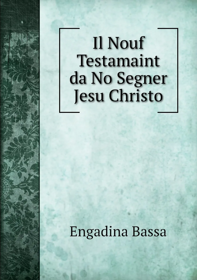 Книга Il Nouf Testamaint da No Segner Jesu Christo. Engadina Bassa (art.: 3920bc66f00bd) - 3920bc66f00bd