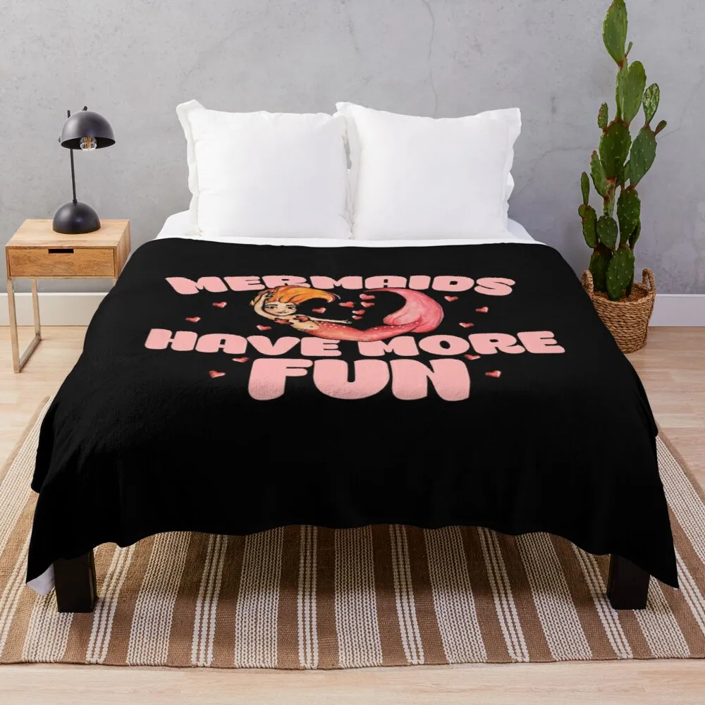 

Mermaids have more fun Throw Blanket Single Blanket Thin Blanket