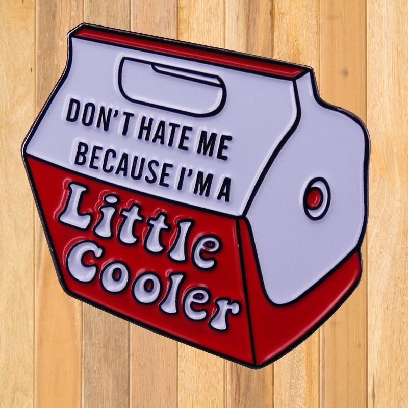 

A1266 Don't hate me because I'm a little cooler Lapel Pins for Backpack Brooches for Clothes Enamel Pins Badges Accessories Gift