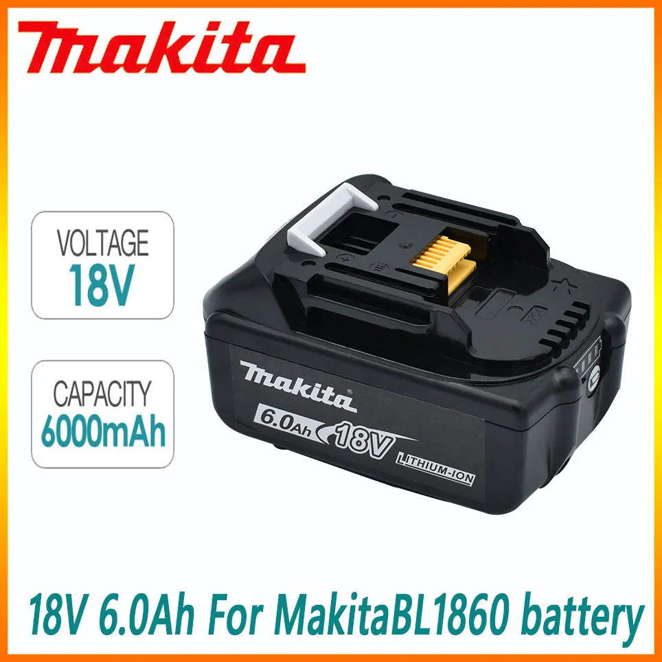 

18V Makita 100%Original 6.0Ah/6000mAh With LED lithium ion replacement LXT BL1860B BL1860 BL1850 rechargeable power tool battery