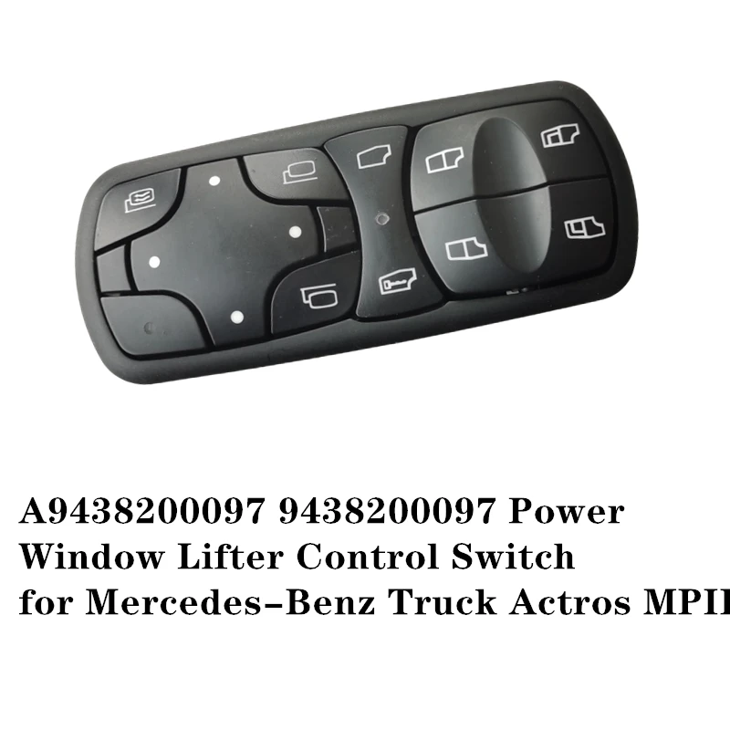 

1x Power Window Lifter Control Switch Automotive professional spare parts for Mercedes Benz Actros MPII 9438200097 Ultra Durable