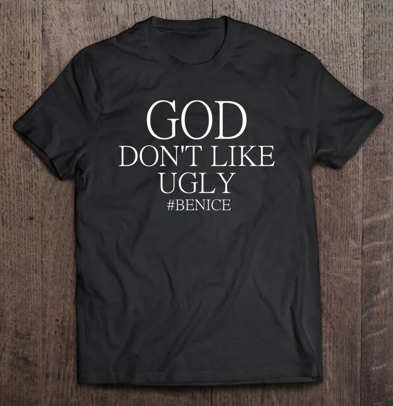 

God Dont Like Ugly Be Nice Benice Men Women Youth Oversized T-Shirt Own Design Oversizet Shirt Men Kawaii Custom Men'S Clothes
