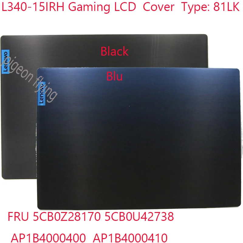 

ЖК-чехол L340-15IRH, 5CB0Z28170 5CB0U42738 5B30S18902 AP1B4000400 AP1B4000410 для ideapad L340-15IRH, игровой ноутбук 81LK 100% ОК
