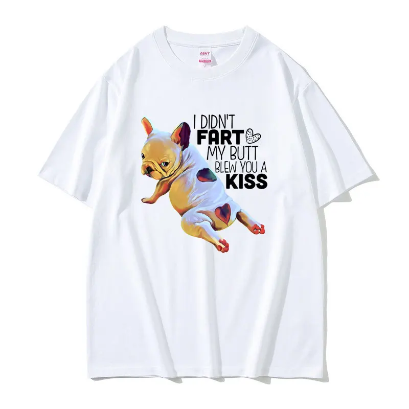 

I Didn't Fart Love My Butt Blew You A Kiss Tshirt French Bulldog Gifts Funny Frenchie Puppy Dog Graphic T-shirts Unisex T Shirts