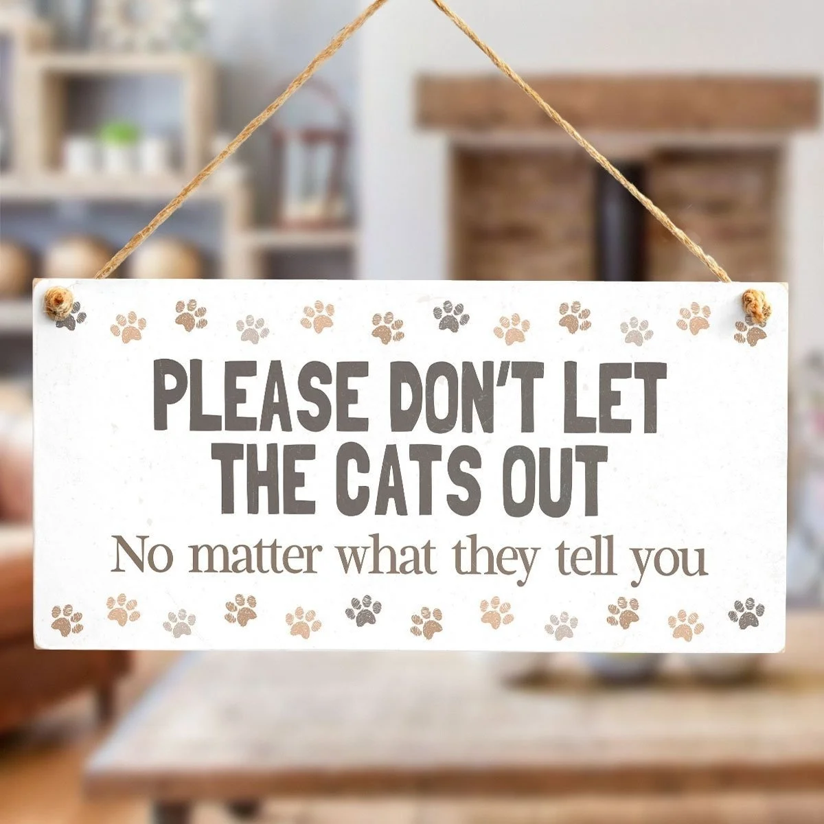 

PLEASE DON'T LET THE CATS OUT No Matter What They Tell You - Cute Indoor House Cat Home Accessory Gift Sign
