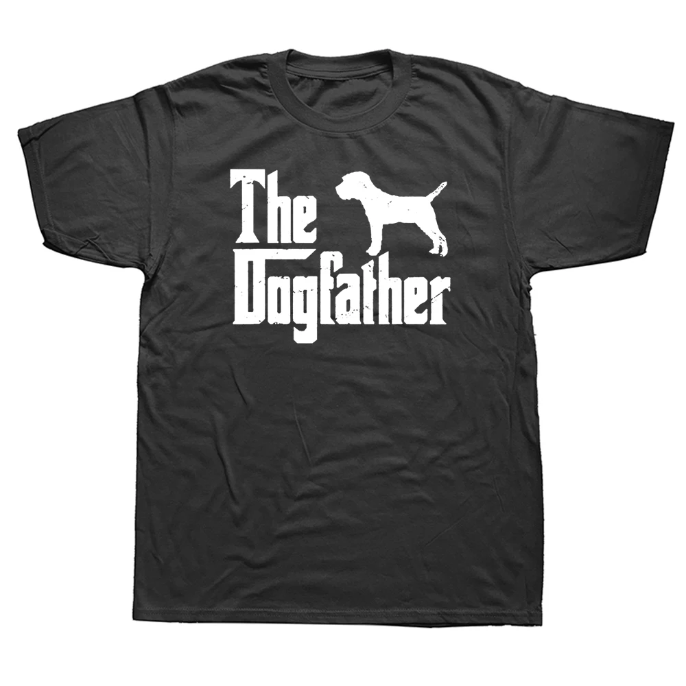 

Border Terrier Shirt The Dogfather Funny Dog Owner Graphic Cotton Streetwear Short Sleeve O-Neck Harajuku Hip Hop T-shirt Mens