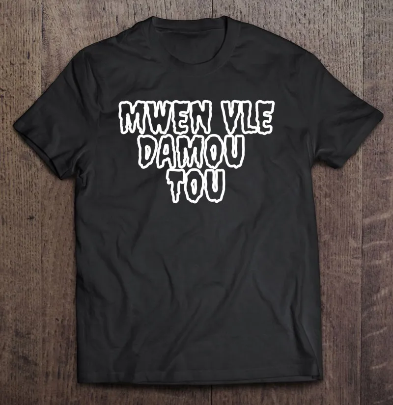

Футболка Mwen Vle Damou Tou для мужчин и женщин, гаитянский креольский стиль, рубашка с коротким рукавом, сорочка для мужчин и женщин, гранж