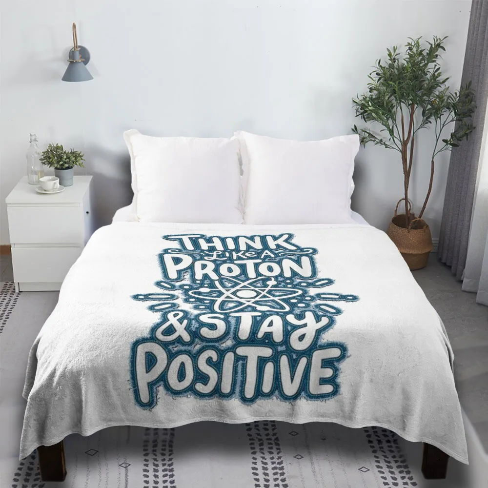 

Think Like A Proton And Stay Positive Science Fur Fur Bedding Chunky Knit Cartoon Thin Wadding Throw Blanket