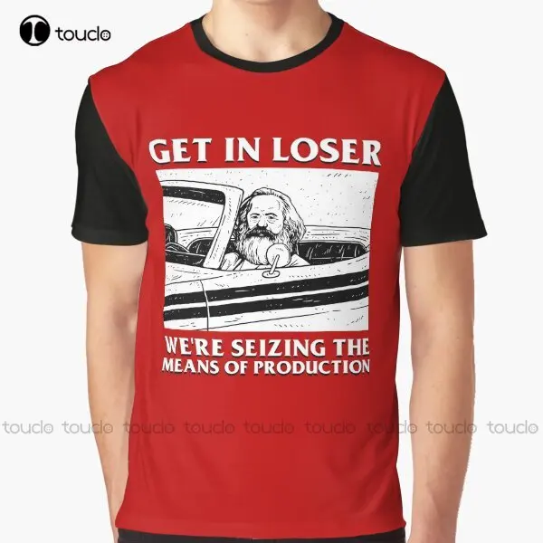 

Get In Loser We'Re Seizing The Means Of Production Graphic Karl Marx, Communism, Socialism, Socialist, Communist T-Shirt Xxs-5Xl