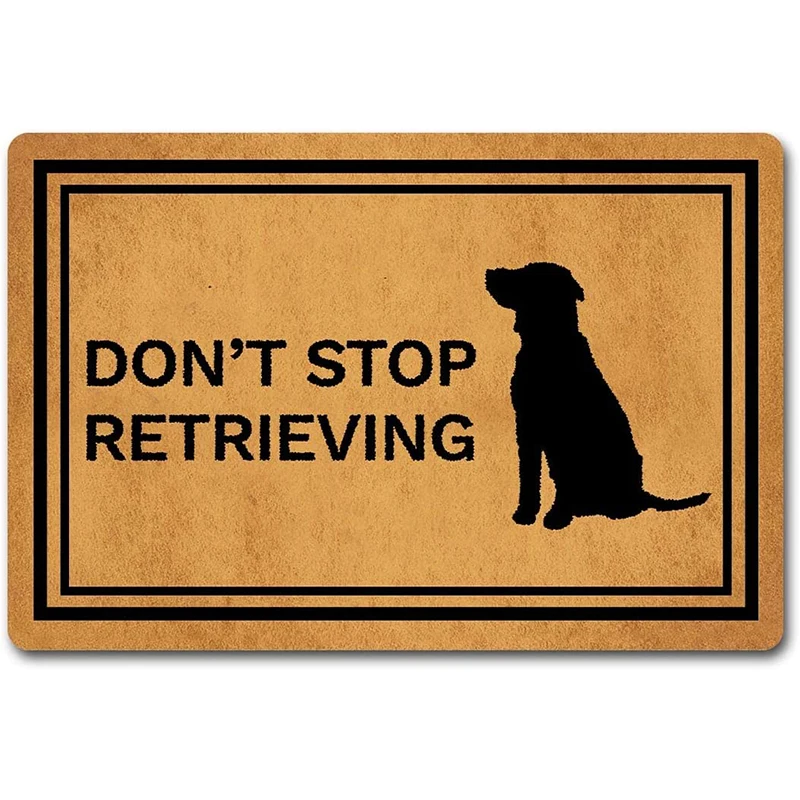 

Funny Welcome Mat Don't Stop Retrieving Entrance Door Floor Mat Front Porch Decoration Rugs And Mats Rubber Anti-Slip Door Mat