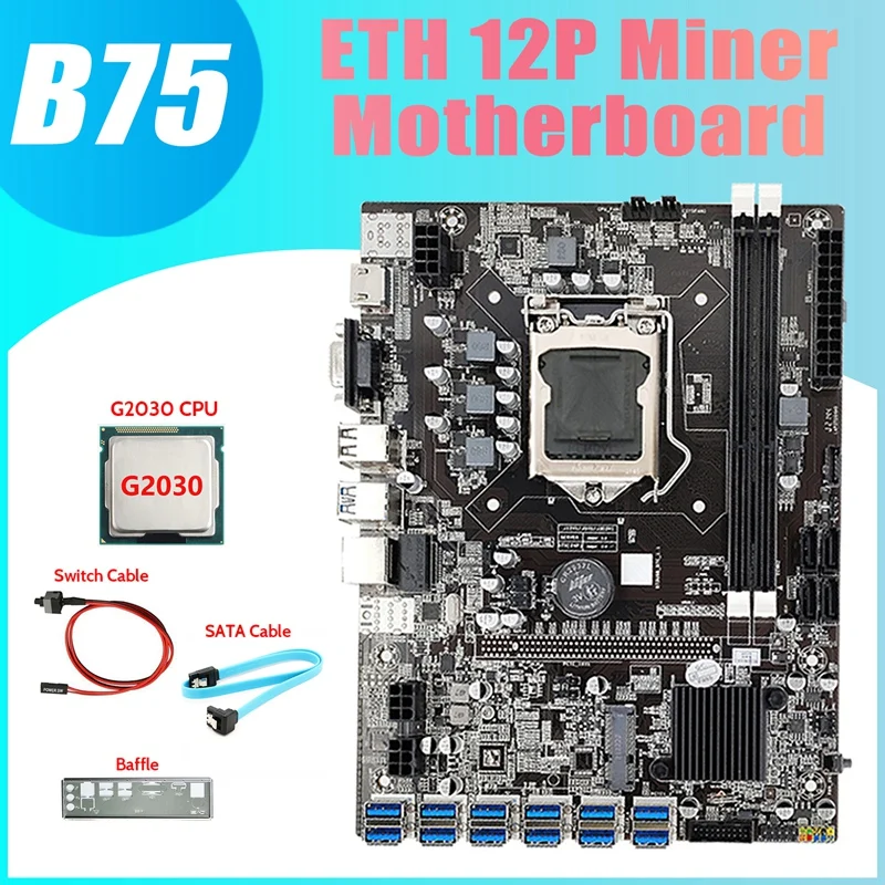

B75 12USB BTC Mining Motherboard+G2030 CPU+SATA Cable+Switch Cable+Baffle 12XUSB3.0 B75 ETH Miner Motherboard