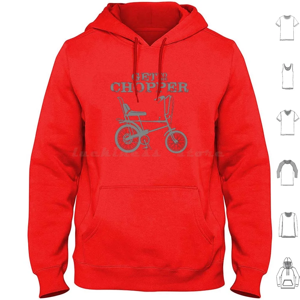 Get To The Chopper Hoodies Long Sleeve Get Chopper Bike Seventies 70S 1970S Nineteen Seventies Arnold Schwarzenegger