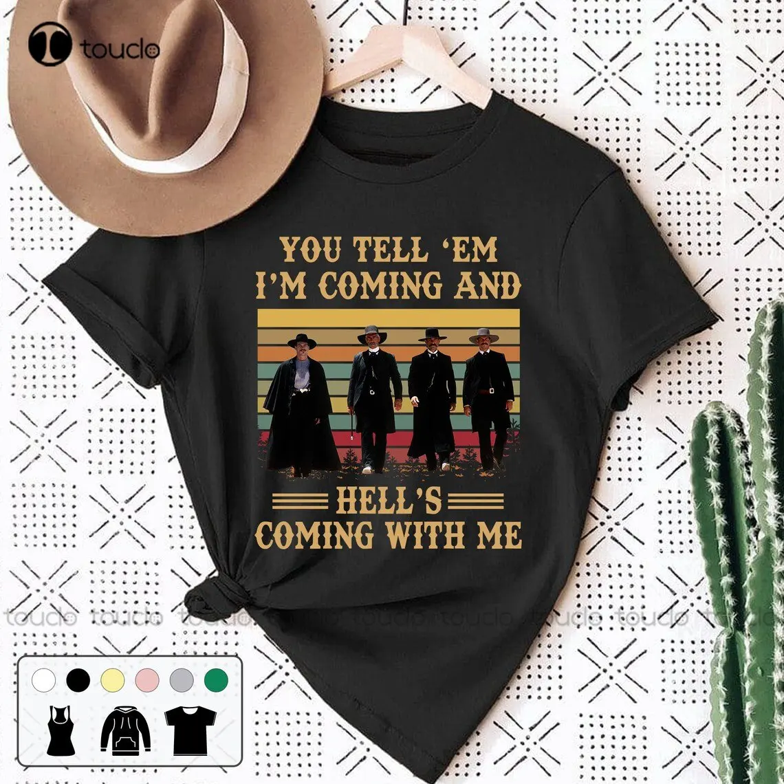 

You Tell Them I'M Coming And Hell'S Coming With Me Vintage T-Shirt Tombstone Funny Movie Shirt Doc Holliday Tombstone Unisex Tee