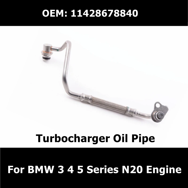 

11428678840 Car Accessories Turbocharger Oil Pipe For BMW 3 4 5 Series E84 F10 F22 F30 N20 Engine 11428626652