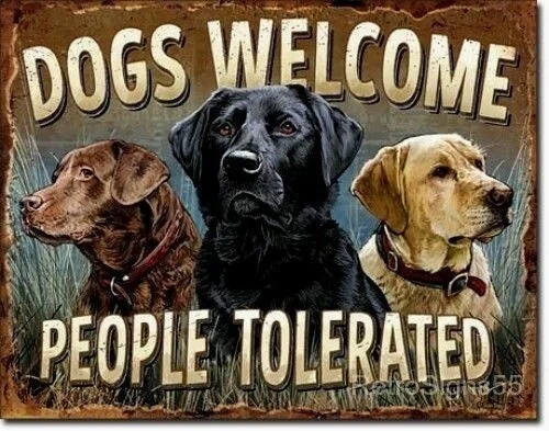 

Metal sign wall decorative plaque art collection Dogs Welcome People Tolerated Funny Picture Labradors Lover Gift