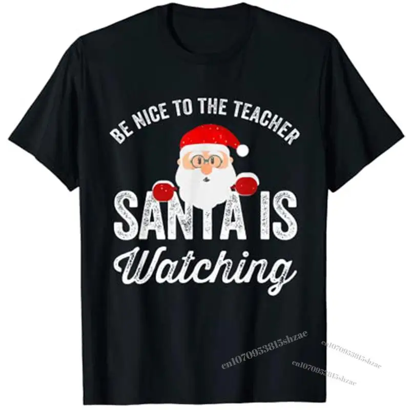 

Be Nice To The Teacher Santa Is Watching T-Shirt Tops Graphic Tee