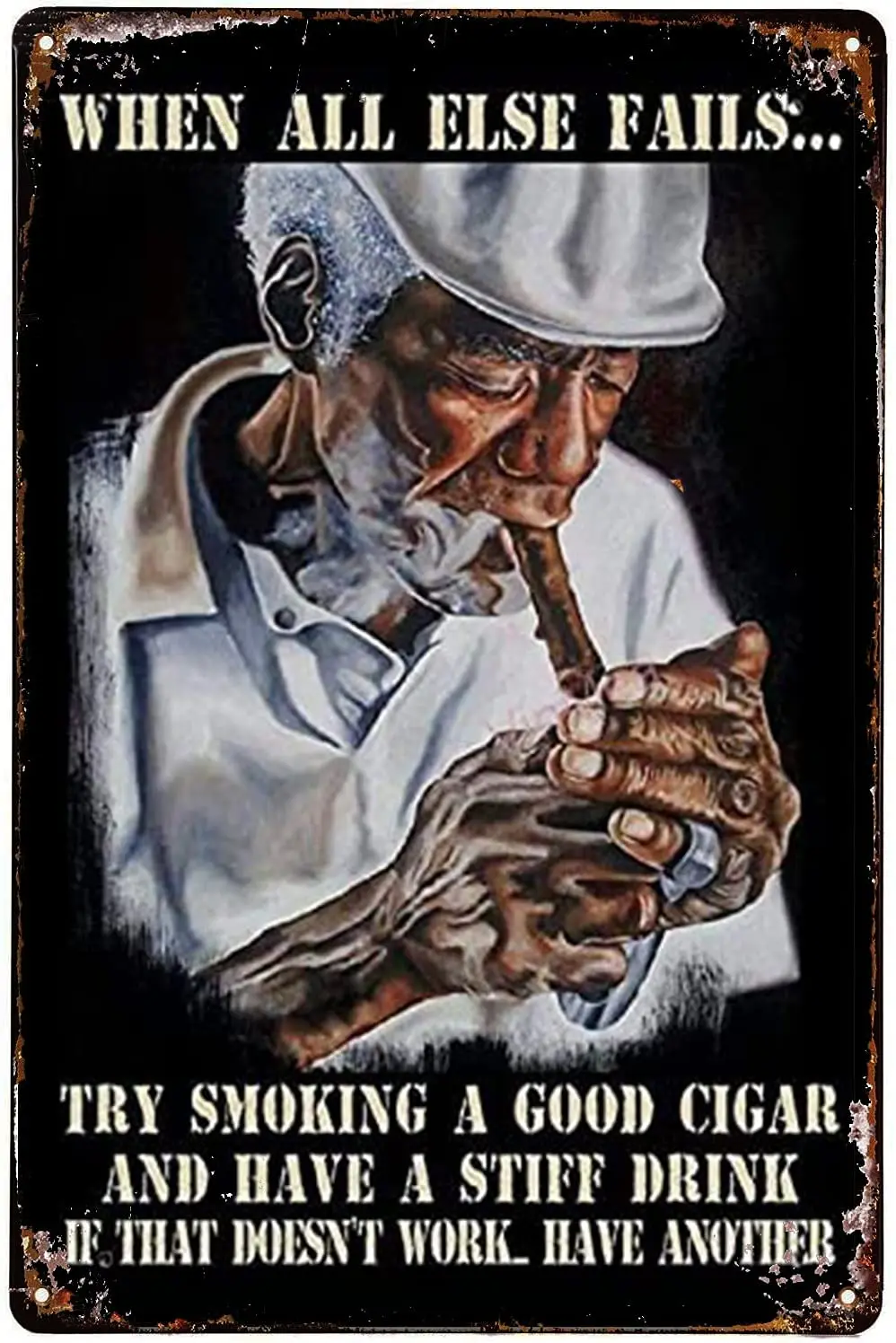 

When All Else Fails Try Smoking a Good Cigar Metal Vintage Tin Sign Wall Decor Bar Pub Home Poster 12x8 Inch