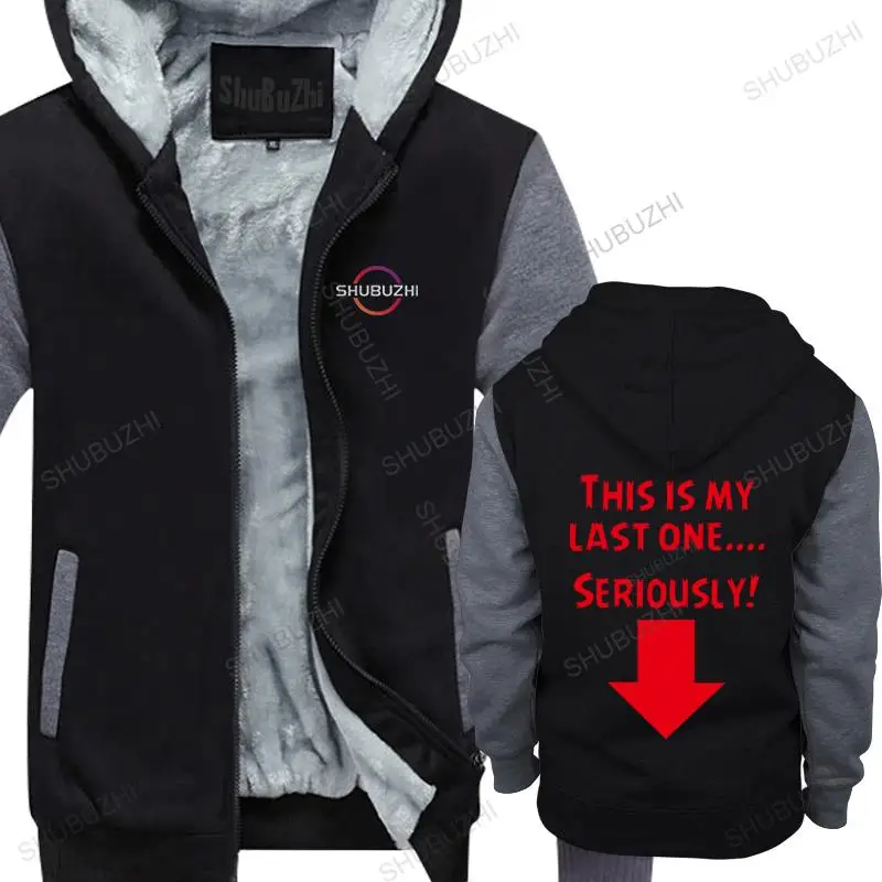 

Mens luxury fall winter hoodie high quality black zipper This Is My Last One unisex outwear thick hoody print funny sweatshirt