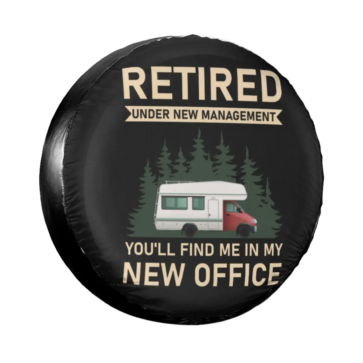 

Retired Under New Management You'll Find Me In My New Office Spare Tire Cover for Jeep Pajero Camping Car Wheel Protectors