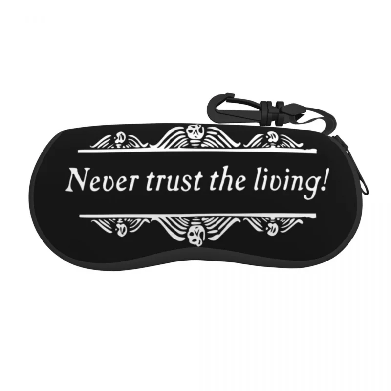 

Футляр для очков с надписью «Never Trust The Living Shell»
