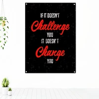 if it doesnt challerge you it doesnt change you uplifting tapestry banner flag success motivational poster hanging painting