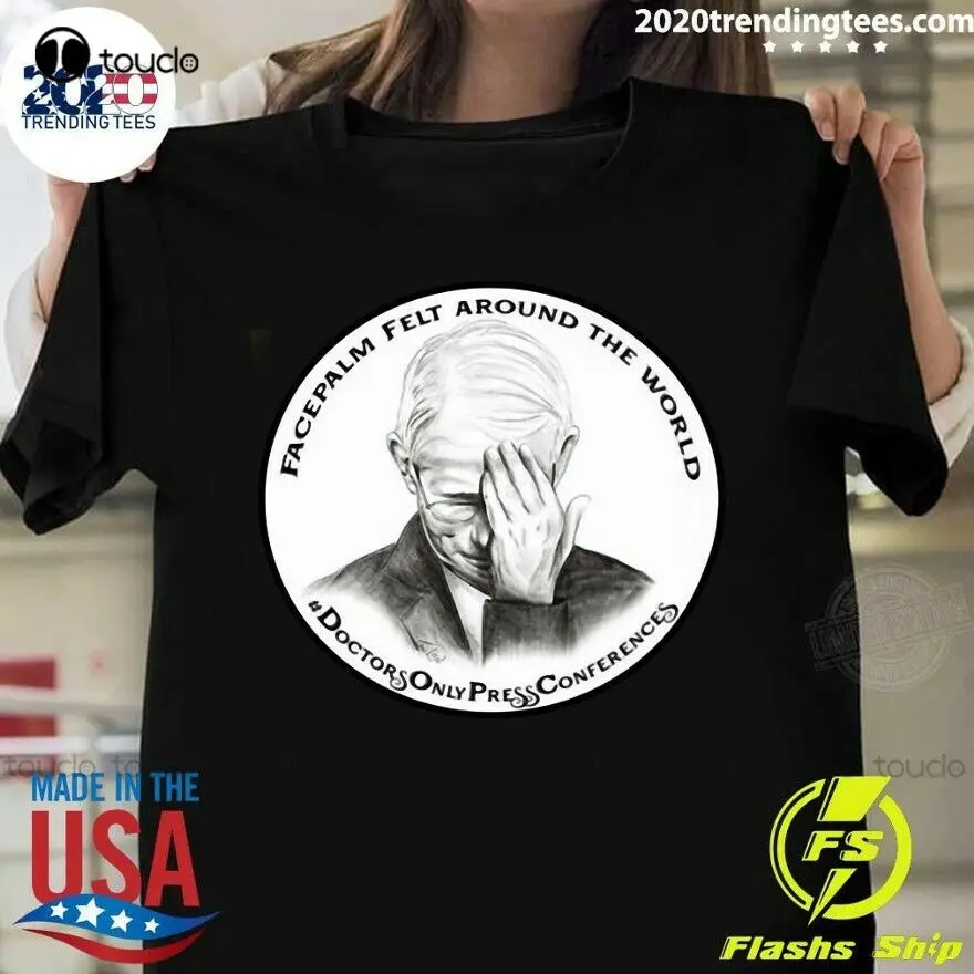 

Dr. Fauci Facepalm Felt Around The World Shirt Skull Shirts For Men Custom Aldult Teen Unisex Digital Printing Tee Shirts Tshirt