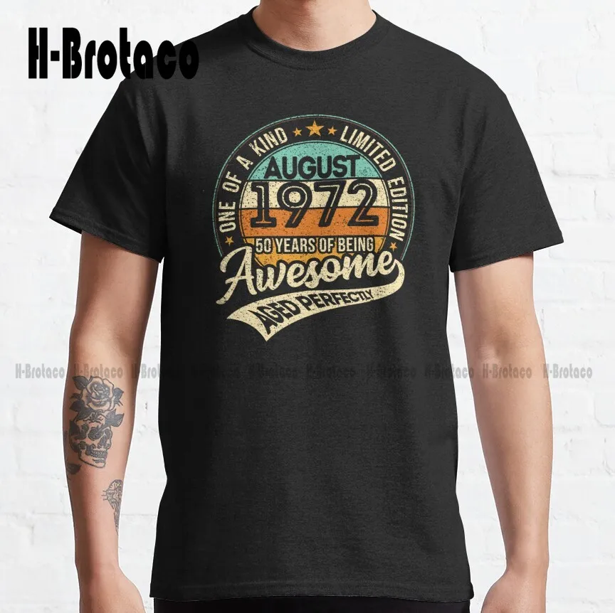 

One Of A Kind - Born In August 1972 - 50 Years Of Being Awesome - 2022 Birthday - Aged Perfectly Limited Edition Vintage T-Shirt