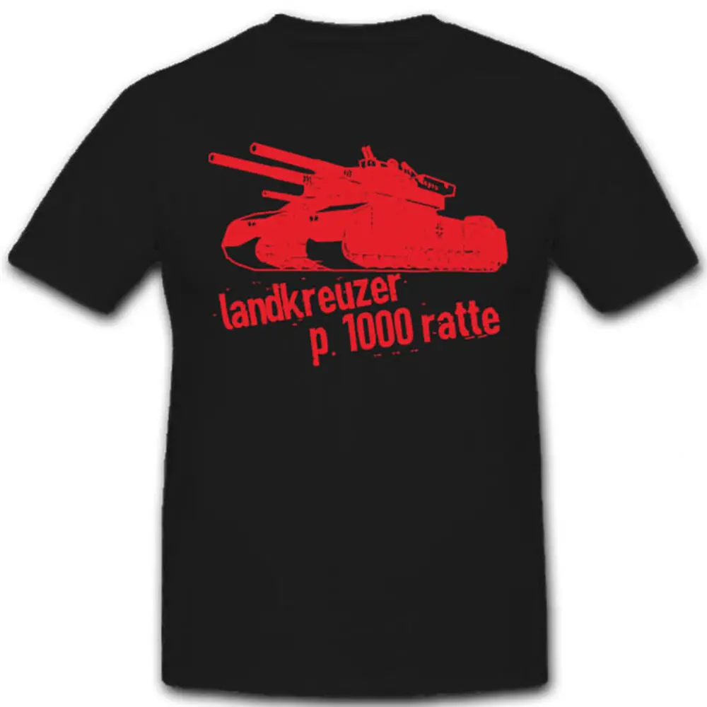 

Landkreuzer P. 1000 Ratte Wehrmacht 1,000 Ton Super Tank T-Shirt 100% Cotton O-Neck Short Sleeve Casual Mens T-shirt Size S-3XL