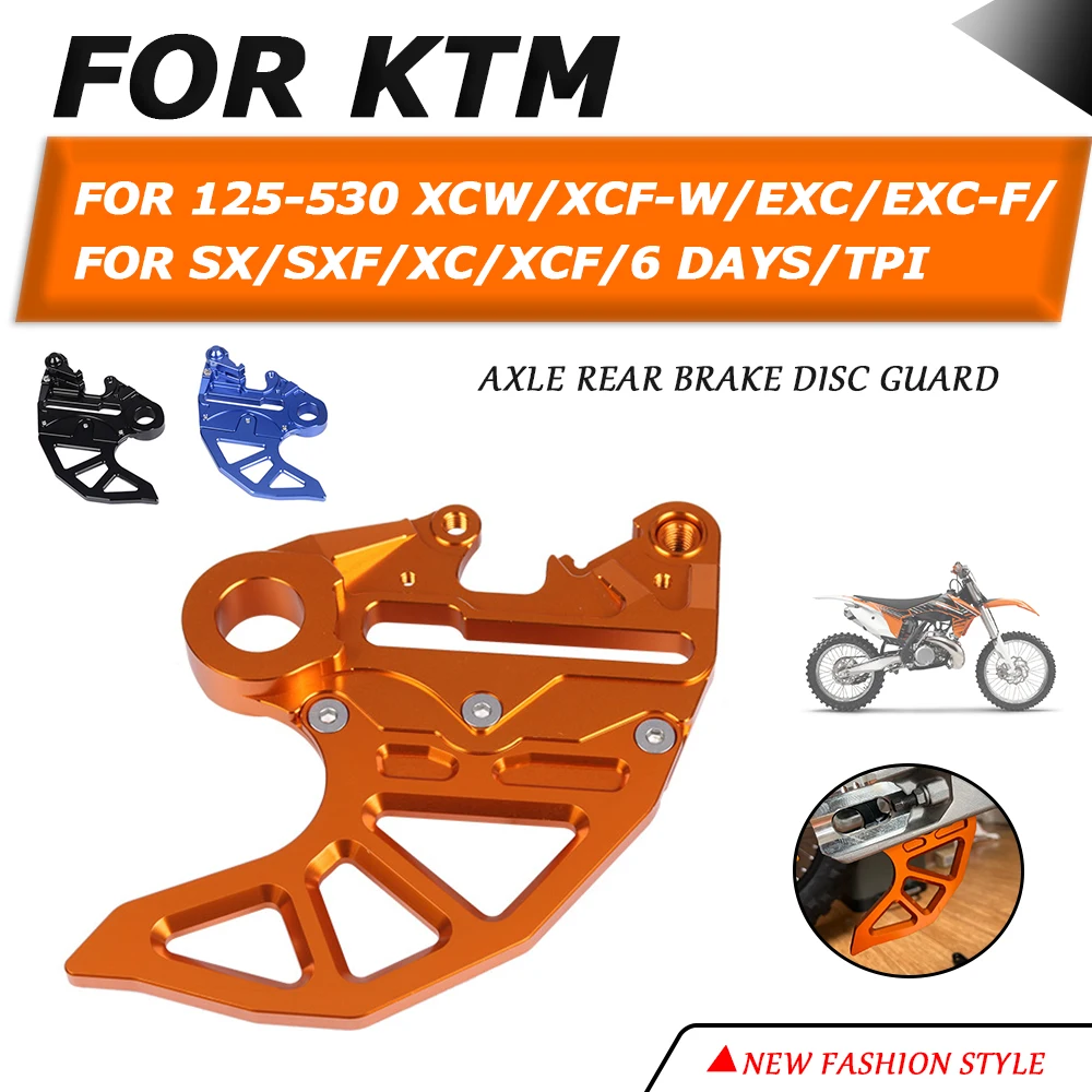 

For KTM SX SXF EXC EXCF XCW XCFW XC XCF 125 150 200 250 300 350 400 450 500 525 530 Accessories Axle Rear Brake Disc Guard Cover