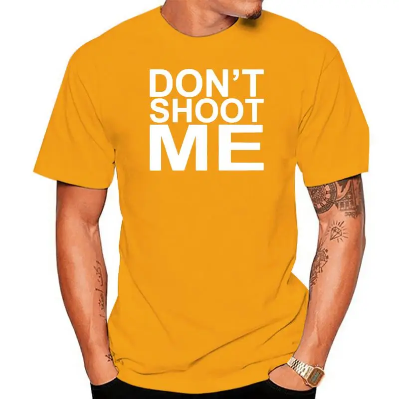 

Men Short sleeve tshirt Dont Shoot Me Unisex T Shirt Women t-shirt