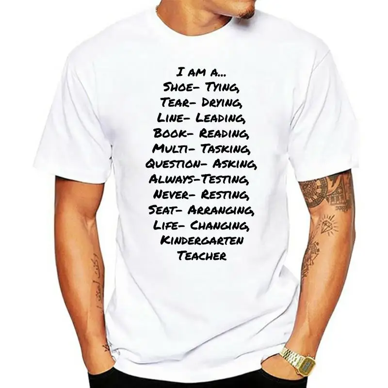 

Men t shirt I am a Kindergarten Teacher Tee! tshirts Women t-shirt