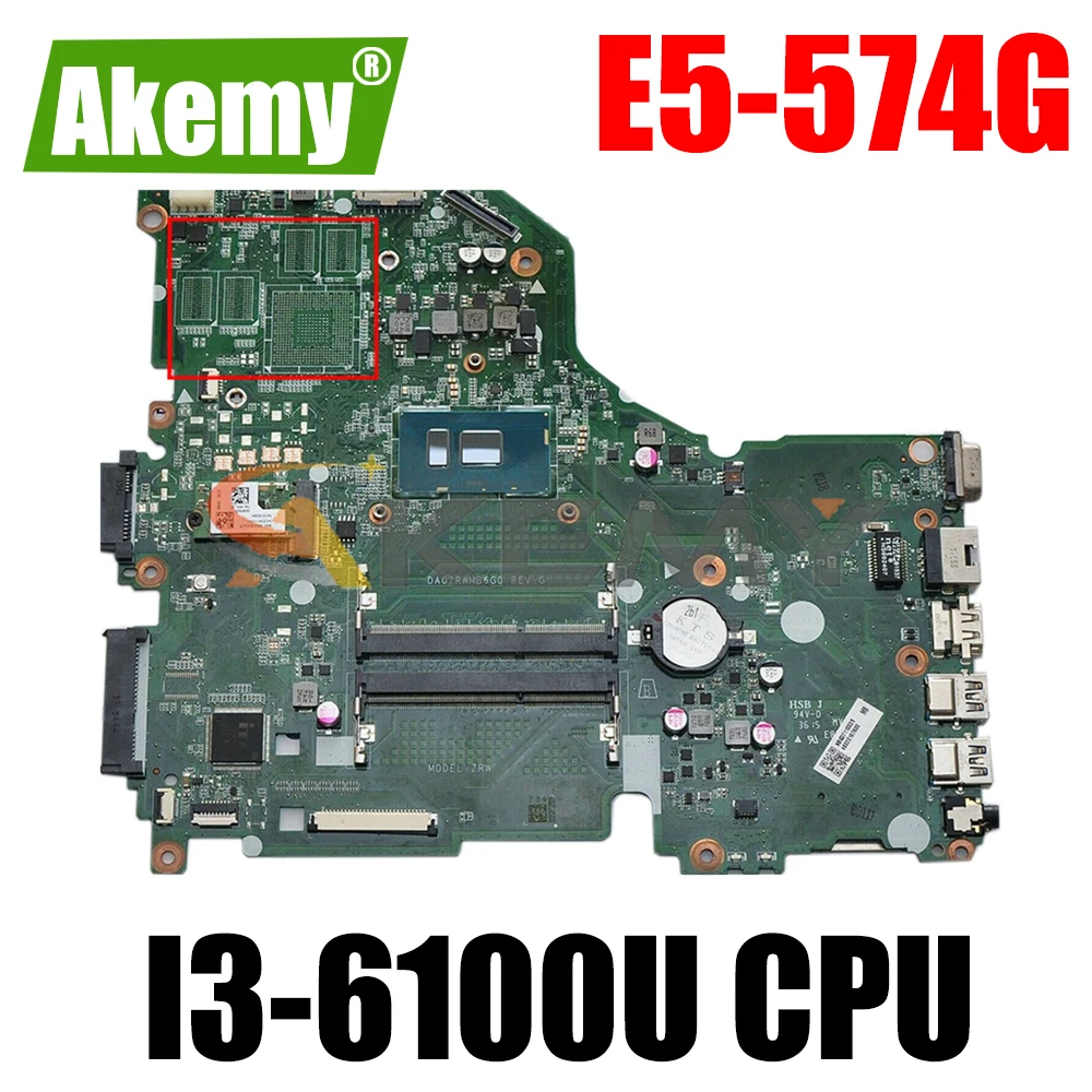 AKEMY DA0ZRWMB6G0 NBG3611002 NB.G3611.002 For Aspire E5-574G laptop motherboard I3-6100U CPU