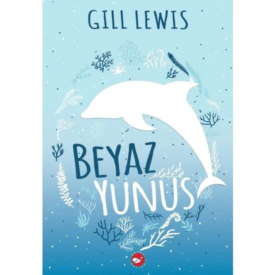 

White Dolphin Gill Lewis Turkish books world literature national literary lyric comedy novel